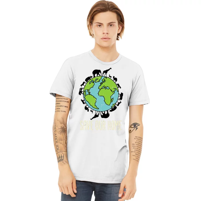 Save Our Home Animals Wildlife Conservation Earth Day Gift Premium T-Shirt