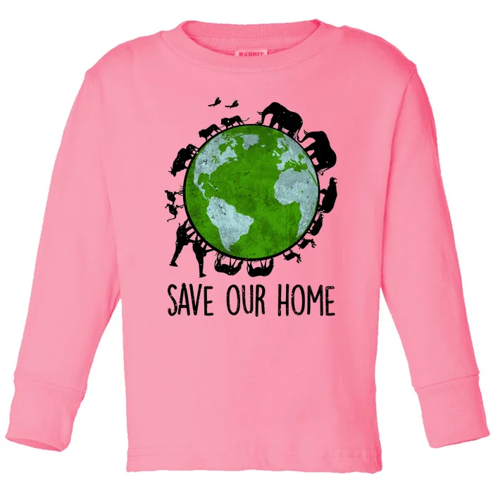 Save Our Home Animals Earth Day Planet Environt Funny Gift Toddler Long Sleeve Shirt