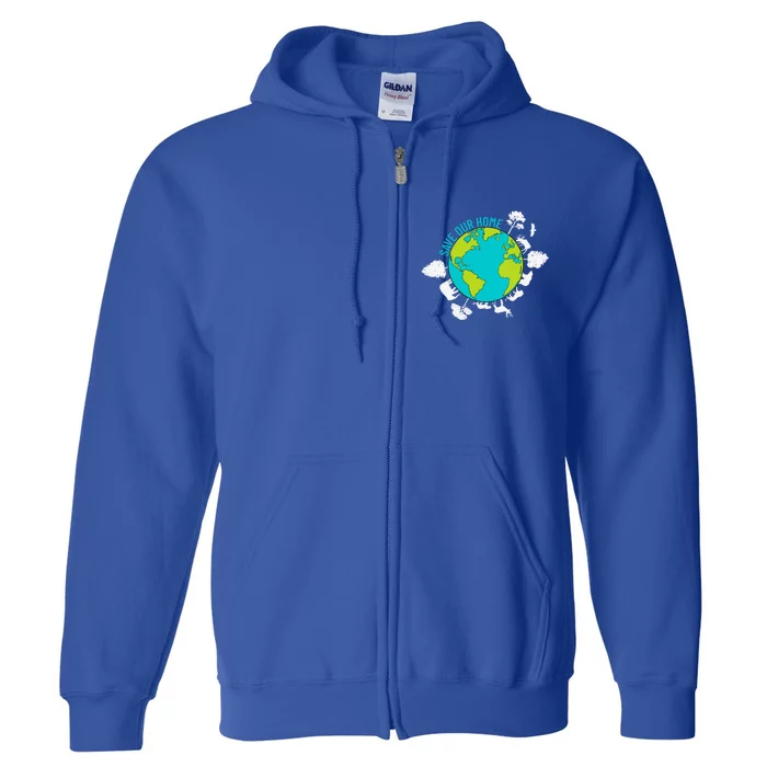 Save Our Home Animals Wildlife Planet Earth Day Gift Full Zip Hoodie