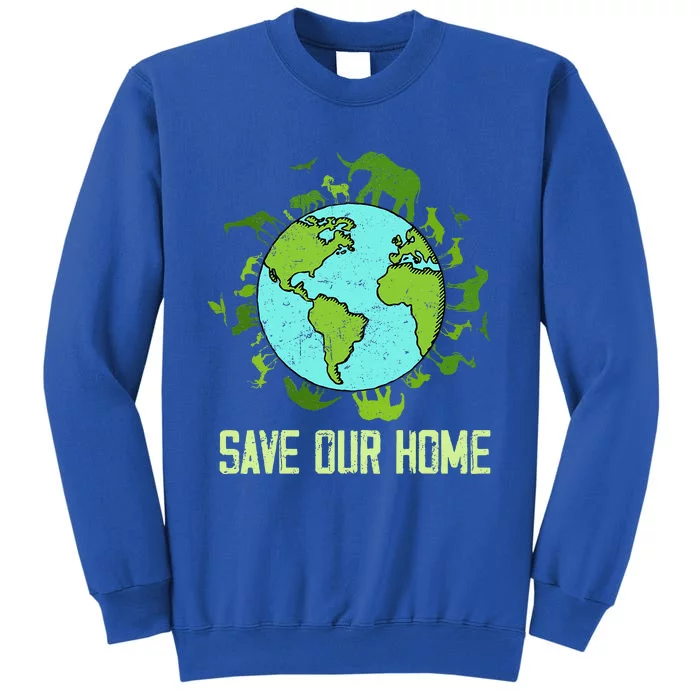 Save Our Home Animals Wildlife Earth Day 2024 Tall Sweatshirt