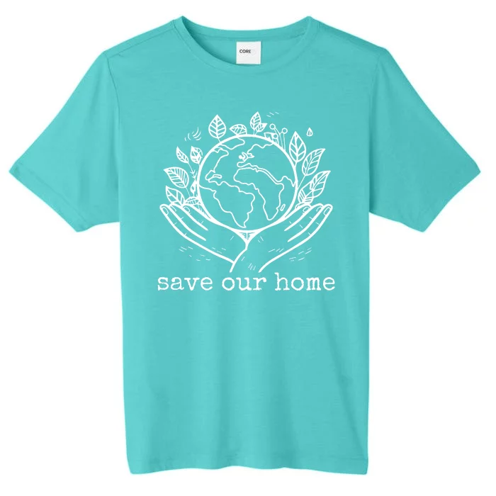 Save Our Home Earth Day ChromaSoft Performance T-Shirt