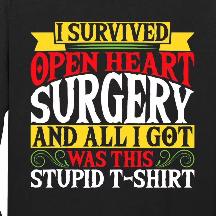 Survived Open Heart Surgery All I Got Stupid Gag Gift Tall Long Sleeve T-Shirt