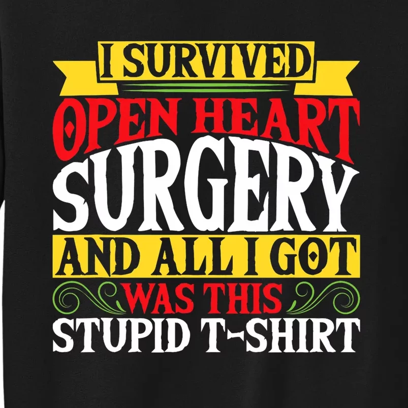 Survived Open Heart Surgery All I Got Stupid Gag Gift Tall Sweatshirt