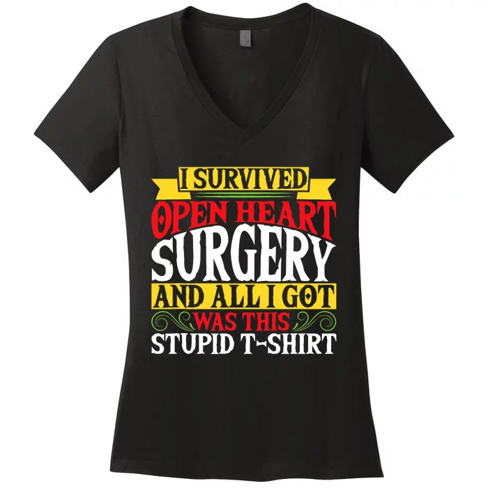 Survived Open Heart Surgery All I Got Stupid Gag Gift Women's V-Neck T-Shirt