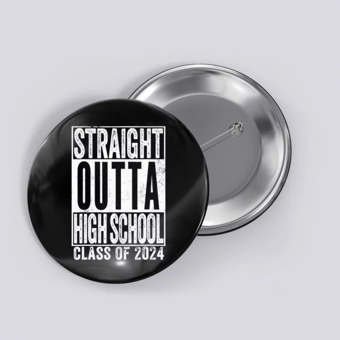 Straight Outta High School Graduation Class Of 2024 Grad Button