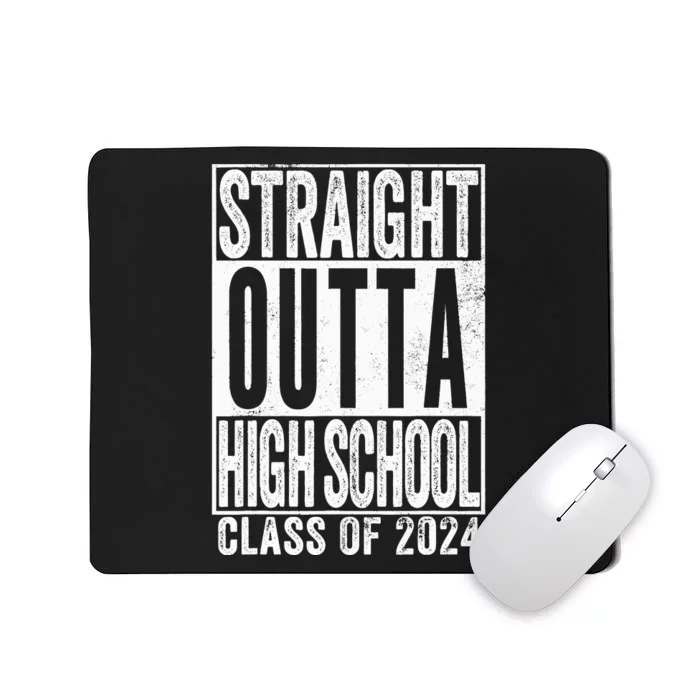 Straight Outta High School Graduation Class Of 2024 Grad Mousepad