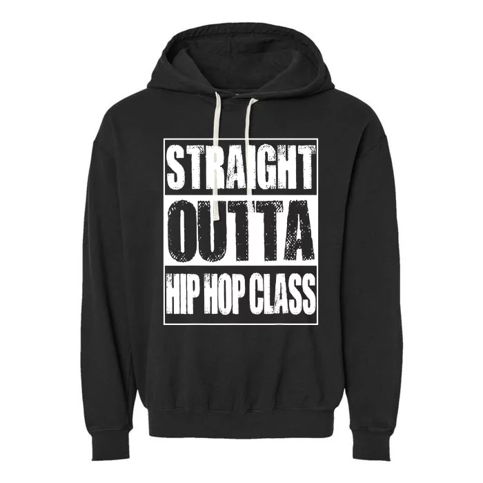 Straight Outta Hip Hop Class Dancing Gift Garment-Dyed Fleece Hoodie