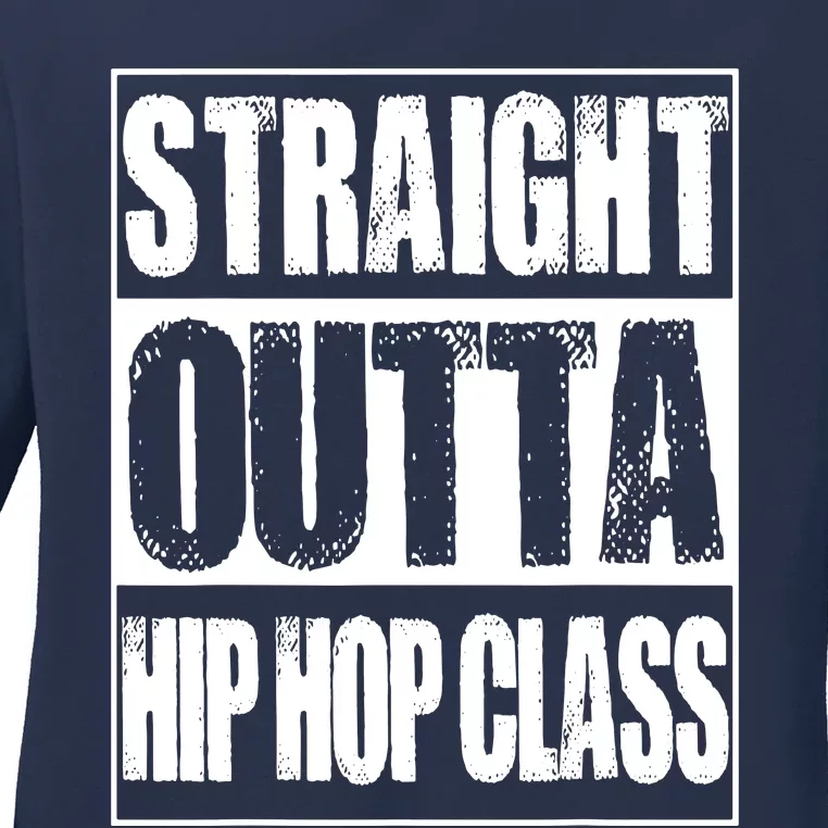 Straight Outta Hip Hop Class Dancing Gift Ladies Long Sleeve Shirt