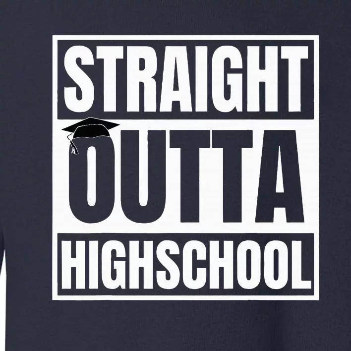 Straight Outta Highschool Graduation First Day Of School Toddler Sweatshirt