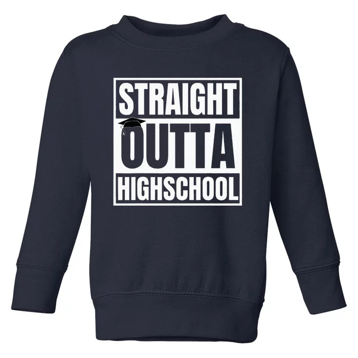 Straight Outta Highschool Graduation First Day Of School Toddler Sweatshirt