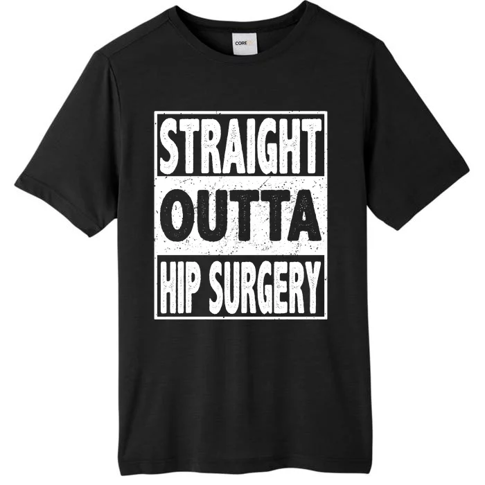 Straight Outta Hip Surgery Get Well Hip Replacement Recovery ChromaSoft Performance T-Shirt