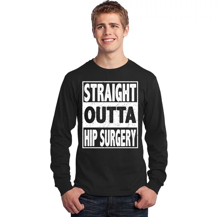 Straight Outta Hip Surgery Get Well Hip Replacement Recovery Tall Long Sleeve T-Shirt