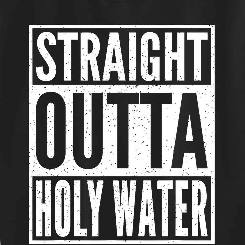 Straight Outta Holy Water Christian Baptism Kids Sweatshirt