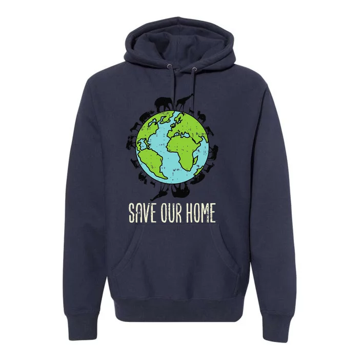 Save Our Home Animals Wildlife Conservation Earth Day Gift Premium Hoodie