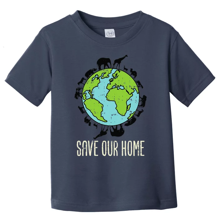 Save Our Home Animals Wildlife Conservation Earth Day Gift Toddler T-Shirt