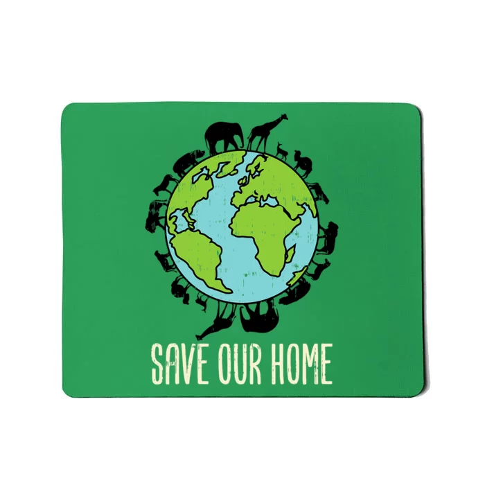 Save Our Home Animals Wildlife Conservation Earth Day Gift Mousepad