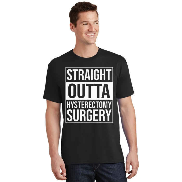 Straight Outta Hysterectomy Surgery Uterus Removal Recovery T-Shirt