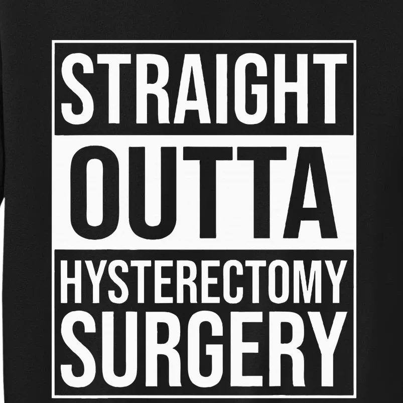 Straight Outta Hysterectomy Surgery Uterus Removal Recovery Tall Sweatshirt