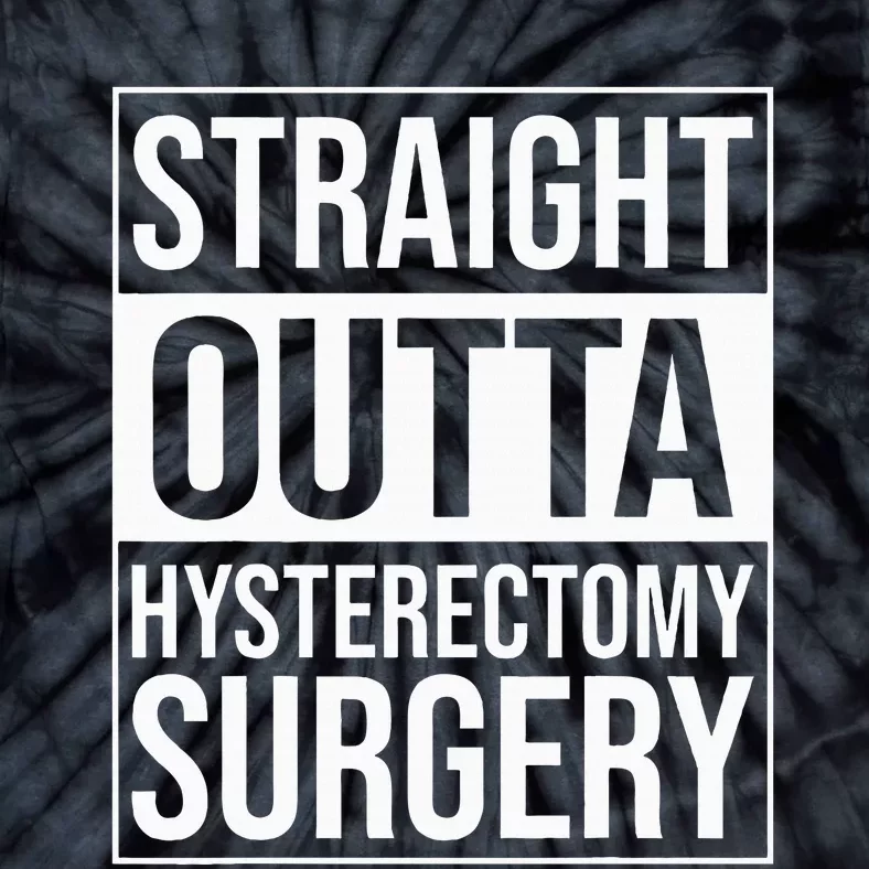 Straight Outta Hysterectomy Surgery Uterus Removal Recovery Tie-Dye T-Shirt