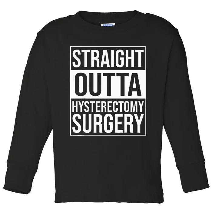 Straight Outta Hysterectomy Surgery Uterus Removal Recovery Toddler Long Sleeve Shirt