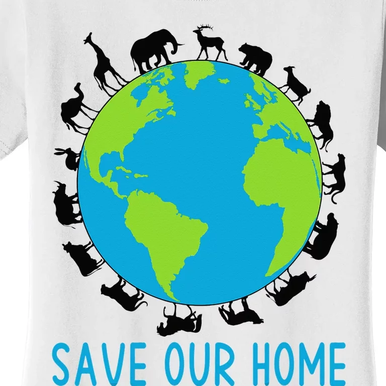 Save Our Home Animals Wildlife Conservation Earth Day Women's T-Shirt