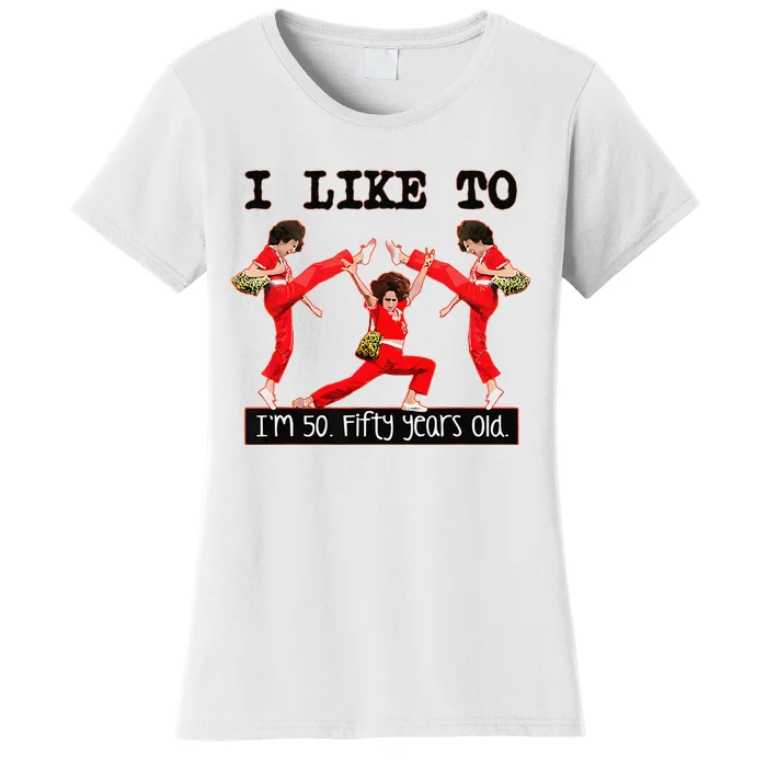 Sally OMalley IM 50 I Like To Kick Streth And Kick Women's T-Shirt