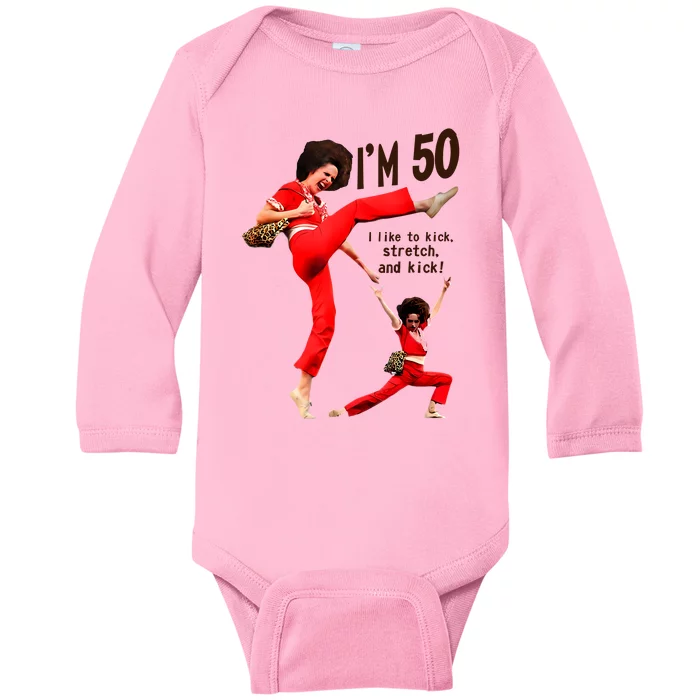 Sally Omalley Im 50 I Like To Kick Streth And Kick Baby Long Sleeve Bodysuit