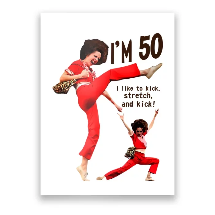 Sally Omalley Im 50 I Like To Kick Streth And Kick Poster