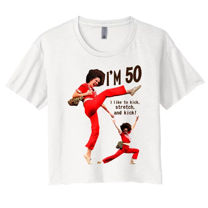 Sally Omalley Im 50 I Like To Kick Streth And Kick Women's Crop Top Tee