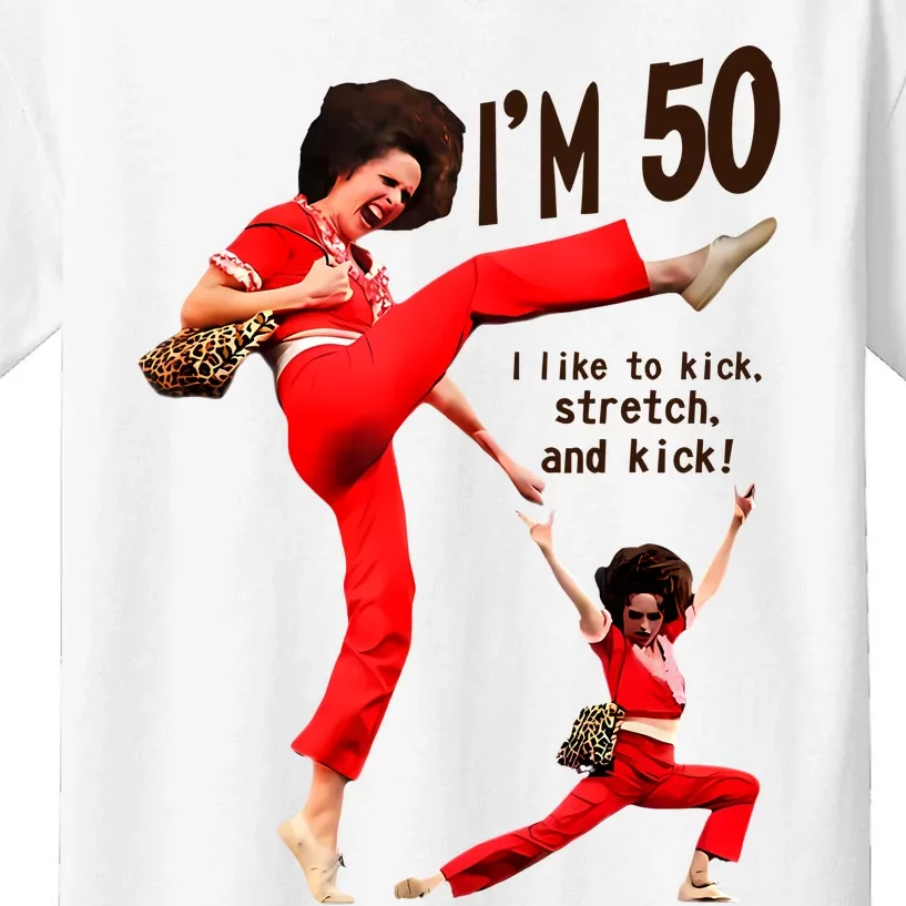 Sally Omalley Im 50 I Like To Kick Streth And Kick Kids T-Shirt