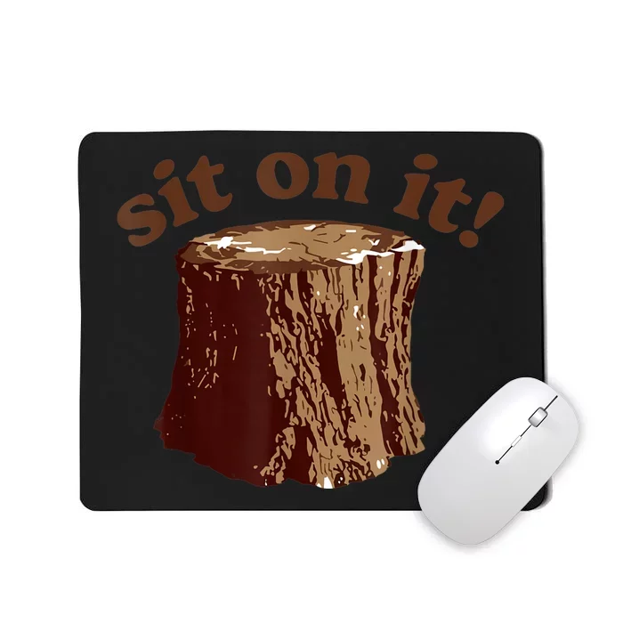 Sit On It Mousepad