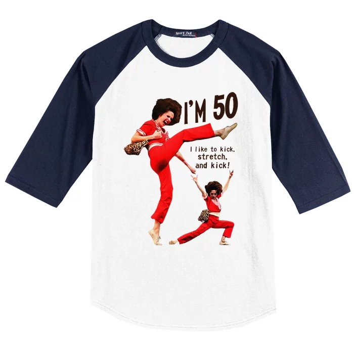 Sally OMalley IM 50 I Like To Kick Streth And Kick Baseball Sleeve Shirt