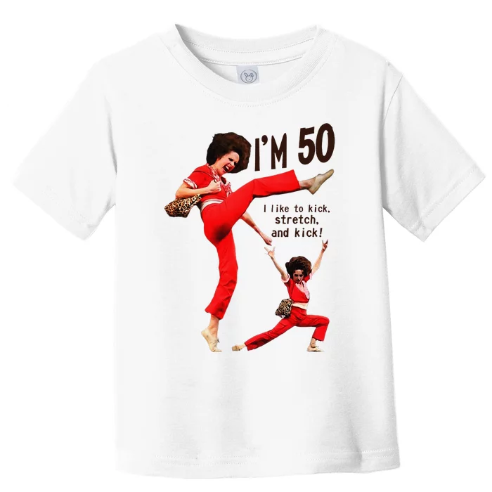 Sally OMalley IM 50 I Like To Kick Streth And Kick Toddler T-Shirt