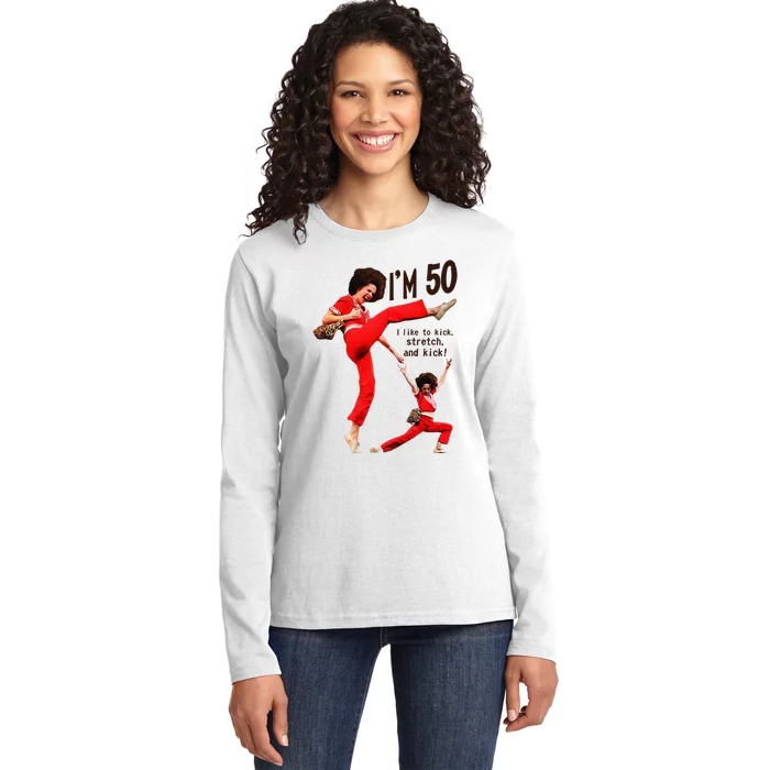 Sally OMalley IM 50 I Like To Kick Streth And Kick Ladies Long Sleeve Shirt