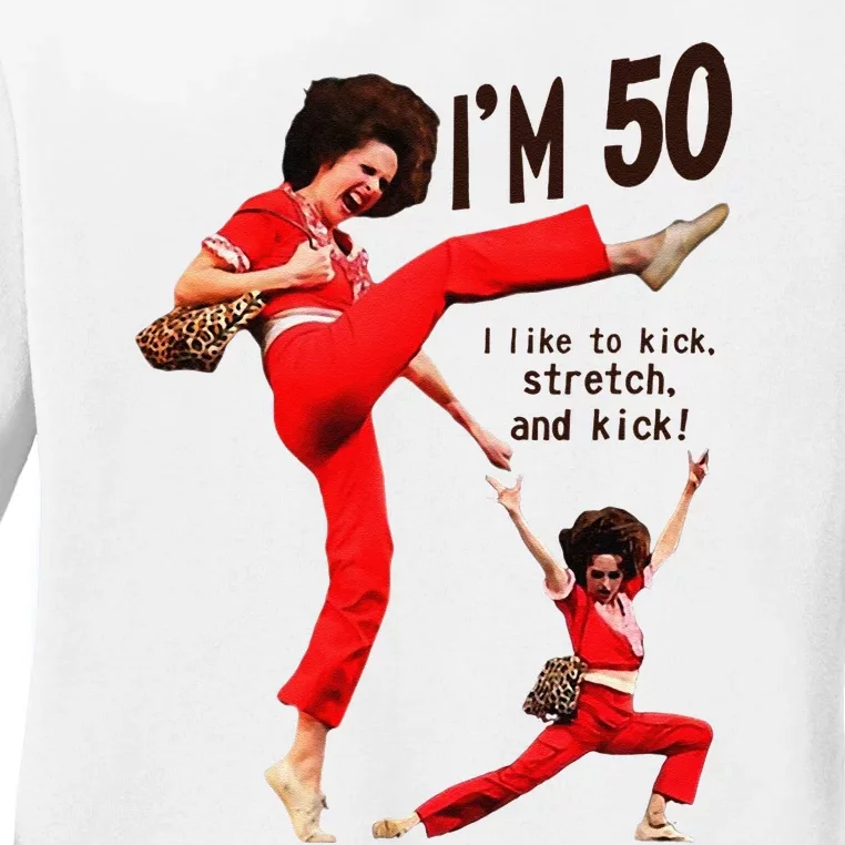 Sally OMalley IM 50 I Like To Kick Streth And Kick Ladies Long Sleeve Shirt