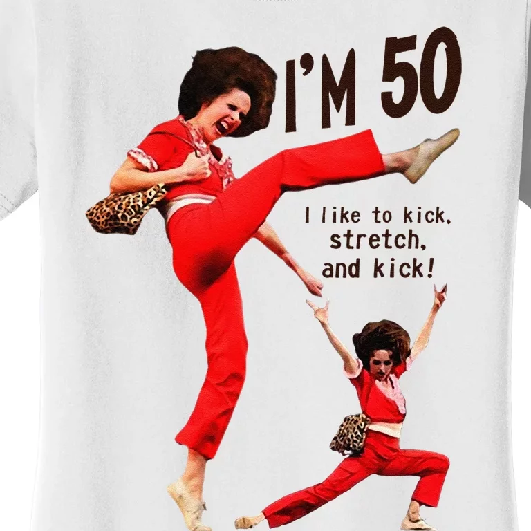 Sally OMalley IM 50 I Like To Kick Streth And Kick Women's T-Shirt