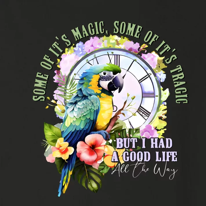 Some Of Its Magic Some Of Its Tragic But I Had A Good Life All The Way Toddler Long Sleeve Shirt