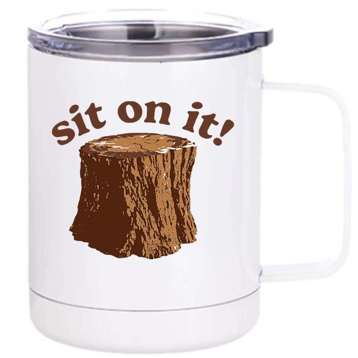 Sit On It Front & Back 12oz Stainless Steel Tumbler Cup