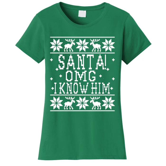 Santa! OMG I Know Him - Elf Movie Quote - Ugly Christmas Sweater Design Women's T-Shirt