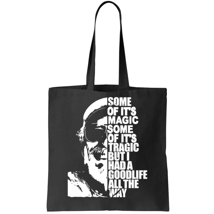 Some Of It’S Magic Some Of It’S Tragic But I Had A Good Life All The Way Tote Bag