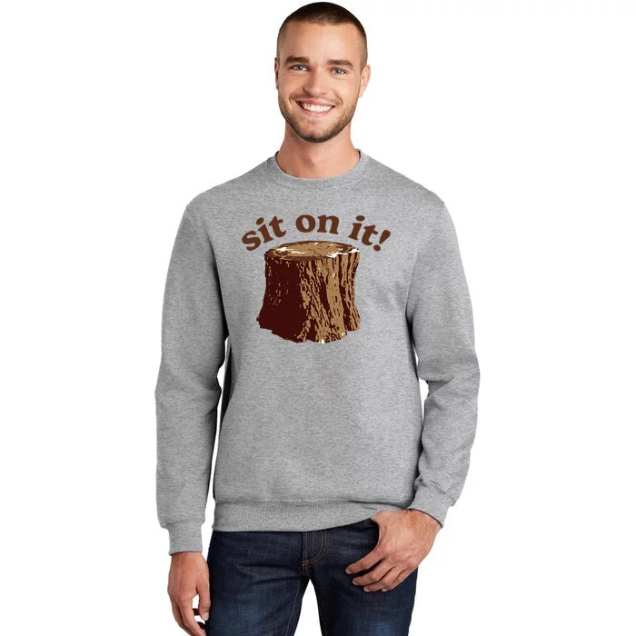 Sit On It Tall Sweatshirt