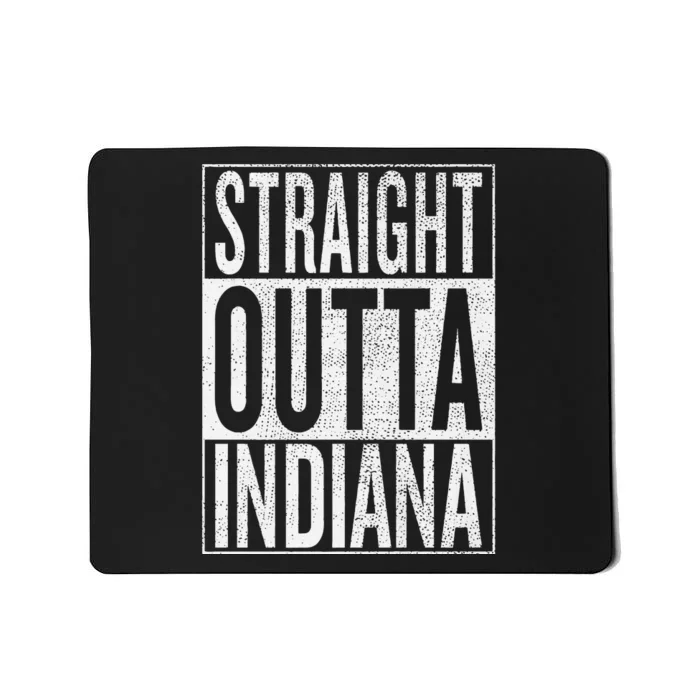 Straight Outta Indiana Great Travel Gift Idea Mousepad