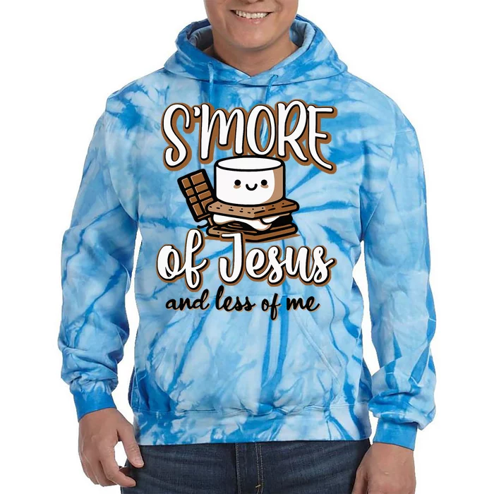 SMore Of Jesus And Less Of Me Tie Dye Hoodie