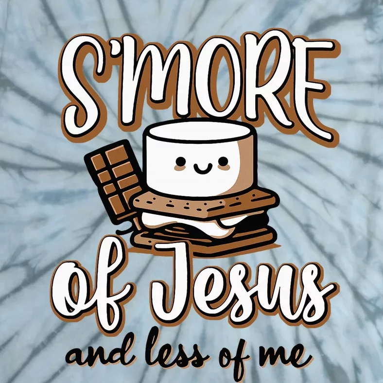 SMore Of Jesus And Less Of Me Tie-Dye T-Shirt