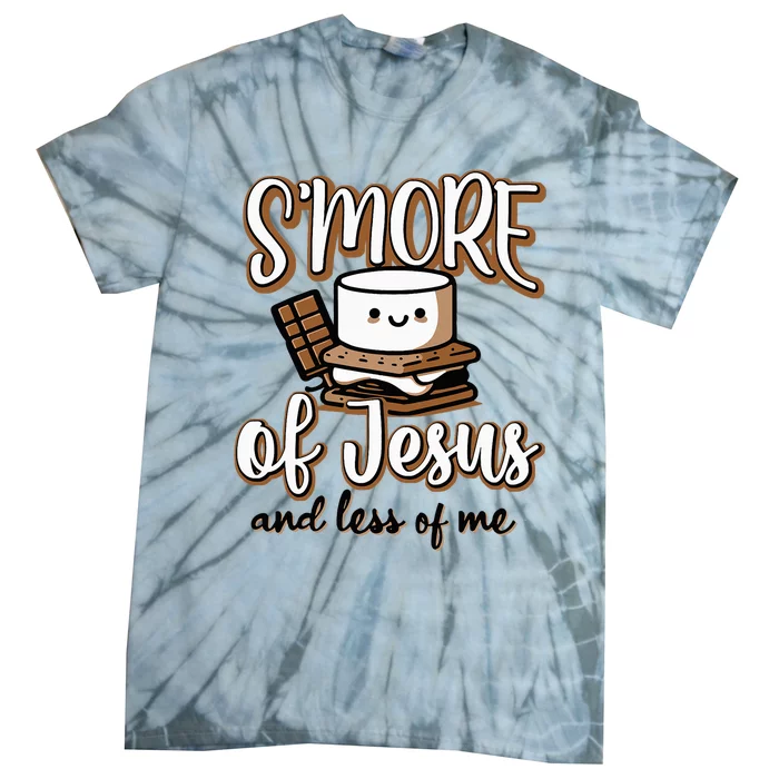 SMore Of Jesus And Less Of Me Tie-Dye T-Shirt