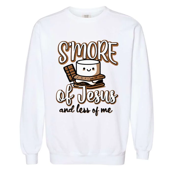 SMore Of Jesus And Less Of Me Garment-Dyed Sweatshirt