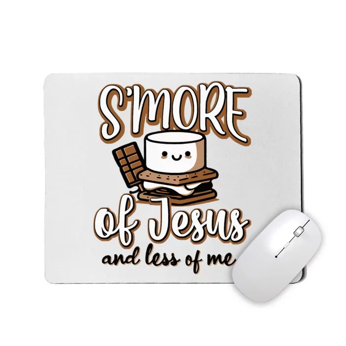 SMore Of Jesus And Less Of Me Mousepad