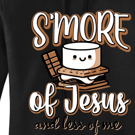 SMore Of Jesus And Less Of Me Women's Pullover Hoodie