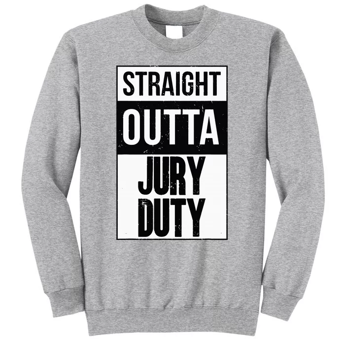 Straight Outta Jury Duty Funny Jury For Juror 2023 Tall Sweatshirt