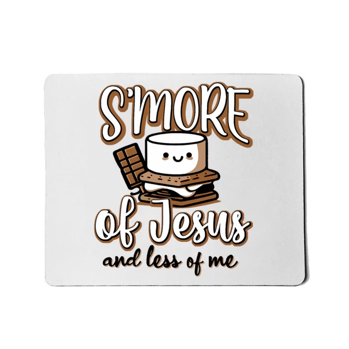 SMore Of Jesus And Less Of Me Mousepad